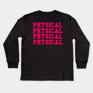 Physical Let's Get Physical Kids Long Sleeve T-Shirt